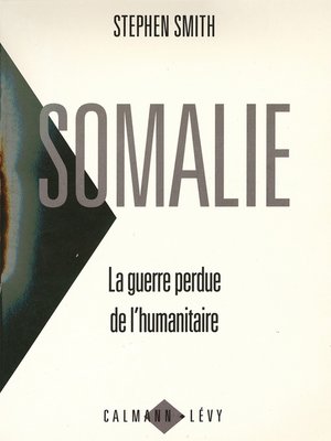 cover image of Somalie La guerre perdue de l'humanitaire
